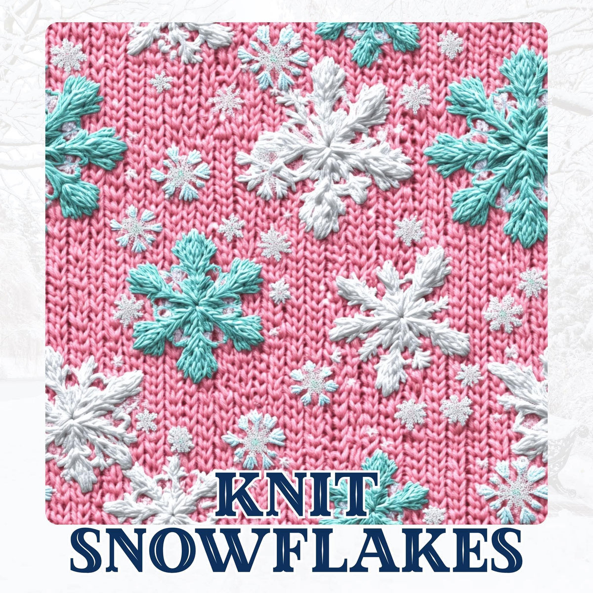 (PRE ORDER) KNIT SNOWFLAKES